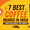 7 Best Coffee Brands in India